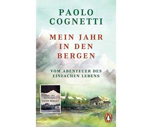 Mein Jahr in den Bergen: Vom Abenteuer des einfachen Lebens, Cognetti, Sauser.