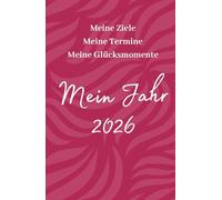Mein Jahresplaner 2026: Kalender 2026 und Achtsamkeitstagebuch in einem. Mit strukturierten Zielen und positivem Denken zu mehr Erfolg und Glück im neuen Jahr