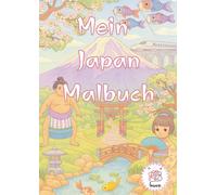 Mein Japan Malbuch: Entdecke die Schönheit Japans, Buntstift für Buntstift.