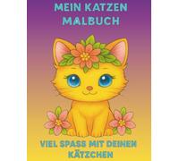 Mein Katzen Malbuch: Niedliche Katzen und Kätzchen zum Ausmalen für Kinder ab 2 Jahren - Einfacher Malspaß mit süßen Katzenmotiven