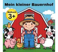 Mein kleiner Bauernhof Malbuch für kreative Künstler ab 3 Jahren