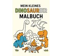 Mein kleines Dinosaurier Malbuch: Ausmalspaß für Kinder ab 4 Jahren