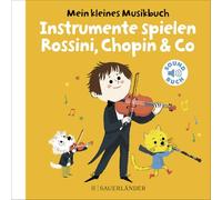 Mein kleines Musikbuch - Instrumente spielen Rossini, Chopin & Co