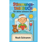Mein kleines STIMMUNGS-TAGEBUCH - Für Kinder in schweren Zeiten: Gefühle bei Krankheit verstehen und festhalten - Mut, Hoffnung und kleine Schritte zum gesund werden
