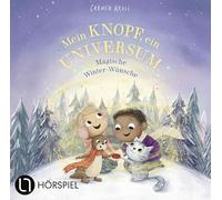 Mein Knopf, ein Universum: Magische Winter-Wünsche: von Carmushka. Hörspiel.
