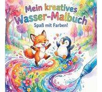 Mein kreatives Wasser-Malbuch: Spaß mit Farben!