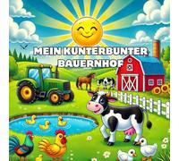 Mein kunterbunter Bauernhof ,Freu dich auf viele süße Tierbabys, große Traktoren, lustige Bauernhof-Tiere und ganz viel Ausmalspaß!: 50 Ausmalbilder ... Malspaß ab 4 Jahren - ideal als Geschenk