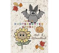 Mein kunterbunter Herbst: Ausmalbuch mit kreativen Aktivitäten