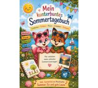 Mein kunterbuntes Sommertagebuch: Ein Sommer voller kleiner Abenteuer und ein Buch, das sie für immer festhält