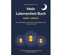 Mein Laternenfest-Buch - Sankt Martin: Die Martinsgeschichte, Laternenlieder, Schwungübungen und Rätsel für Kinder ab 5 Jahren - mit Laternen-Urkunde und allen Lösungen