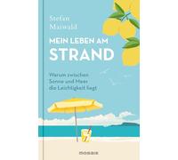 Mein Leben am Strand: Warum zwischen Sonne und Meer die Leichtigkeit liegt