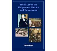 Mein Leben im Ringen um Einheit und Erweckung