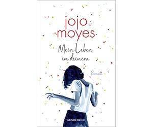 Mein Leben in deinem: Der neue Roman der Bestsellerautorin by Moyes, Fell New.