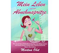 Mein Leben mit der Abnehmspritze: Wie ich als Typ 2-Diabetikerin mit Mounjaro® abnehme, den Alltag meistere und meinen Humor behalte (ohne Medizinchinesisch) - Band 1