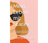 Mein Leben mit Stacey: Eine Freundschaft in zehn Katastrophen - und warum ich trotzdem geblieben bin (Stacey - Geschichten einer chaotischen Freundschaft)