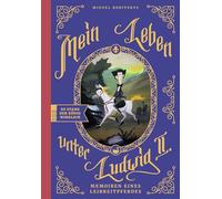 Mein Leben unter Ludwig II.: Memoiren eines Leibreitpferdes. Eine Graphic Novel