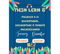 Mein Lern- & Malbuch A-Z: Buchstaben, Wochentage & Monate nachzeichnen