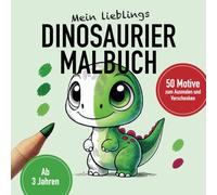 Mein Lieblings-Dinosaurier-Malbuch - mit 50 fantastischen Motiven: T-Rex, Triceratops und weitere urzeitliche Dinosaurier-Motive zum Ausmalen - für Mädchen und Jungen ab 3 Jahren