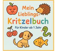 Mein Lieblings - Kritzelbuch mit Tieren und Obst: Das extra einfache Malbuch zum Kritzeln, Staunen & Spaßhaben für kleine Künstler ab 1 Jahr