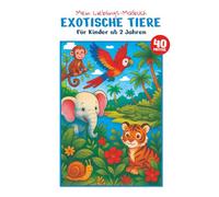 Mein Lieblings-Malbuch | Exotische Tiere | Für Kinder ab 2 Jahren | Buch mit 40 Motiven mit Exotischen Tieren zum ausmalen: Einfaches Ausmalbuch Kinder | Kreatives Geschenk für Kinder