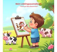 Mein Lieblingsausmalbuch: Tiere auf dem Bauernhof
