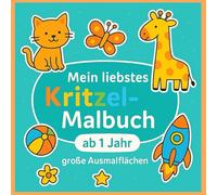 Mein liebstes Kritzel-Malbuch ab 1 Jahr: über 50 sorgfältig ausgewählte, große Motive | fördert Motorik und Kreativität | Für Kleinkinder