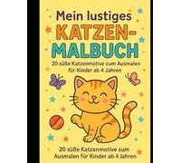 Mein lustiges Katzen-Malbuch: 20 süße Katzenmotive zum Ausmalen - Spielende, magische & witzige Katzen für Kinder ab 4 Jahren