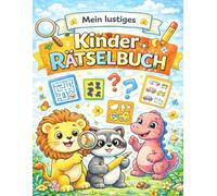 Mein lustiges Kinderrätselbuch: Labyrinthe, Suchbilder, Schattenrätsel & Denkspiele - Spaß und Förderung für clevere Kinder