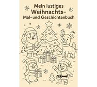 Mein lustiges Weihnachts-Mal- und Geschichtenbuch