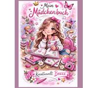 Mein Mädchenbuch - Für starke Mädchen: Gefühle verstehen, Freundschaften stärken und Selbstvertrauen aufbauen - Ein liebevoller Begleiter für Mädchen von 9-13 Jahren