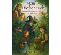 Mein Märchenbuch: 30 Märchen in Kurzform zum Vorlesen (Märchen aus aller Welt)