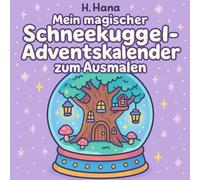 Mein magischer Schneekugel - Adventskalender zum Ausmalen - Süß & Gemütlich (SÜß & COZY - Advent zum Ausmalen & Entspannen)