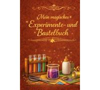 Mein magisches Experimente- und Bastelbuch (Das Zauber-Universum)