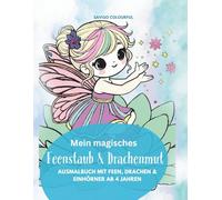 Mein magisches Feenstaub und Drachenmut: Ausmalbuch mit Feen, Drachen & Einhörner ab 4 Jahren