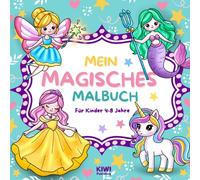 MEIN MAGISCHES MALBUCH - Für Kinder 4-8 Jahre: Ein Buch voller magischer Einhörner, Prinzessinnen, Meerjungfrauen und Elfen. (Malbücher für Kinder)