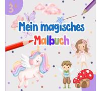 Mein magisches Malbuch: Zauberhafte Malvorlagen für kleine Prinzessinnen, Feen & Abenteuerinnen