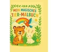 mein magisches Tier-Malbuch: Internationales Malbuch für Kinder / My Magical Animal Coloring Book: International Coloring Book for Kids / Mi libro ... para niños /Mon livre magique de coloriag