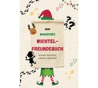 Mein magisches Wichtel-Freundebuch: kleine Wichtel - große Freunde!