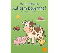 Mein Malbuch Auf dem Bauernhof: Für Kinder von 4-6 Jahren