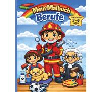 Mein Malbuch Berufe: Ein tolles Ausmalbuch mit Berufen für Kinder von 3 bis 6 Jahren | Spielerisch malen, lernen und entdecken