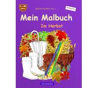 Mein Malbuch: BROCKHAUSEN Buch Bd. 1. Im Herbst. 4 - 99 Jahre. Kleine Entdecker