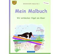 Mein Malbuch: BROCKHAUSEN Malbuch Bd. 2. Wir entdecken Vögel am Meer. Entdecker. 4-99 Jahre