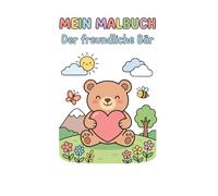 Mein Malbuch - Der freundliche Bär: Für Kinder ab 3 Jahren - Einfaches Ausmalen mit süßen Motiven