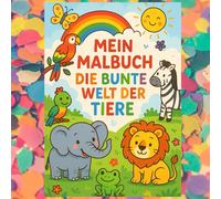 Mein Malbuch- Die bunte Welt der Tiere
