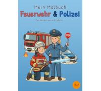 Mein Malbuch Feuerwehr & Polizei: Für Kinder von 4-6 Jahren