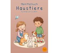 Mein Malbuch Haustiere: Für Kinder von 4-6 Jahren