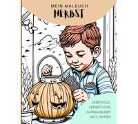 Mein Malbuch - Herbst: Ausmalspaß für Kinder ab 3 Jahren: Fördert Kreativität, Konzentration und Freude am Malen - ideal für kleine Künstler: Fördert ... Tierfreunde (Meine Malbuch-Serie für Kinder)
