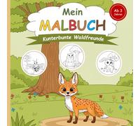 Mein Malbuch - Kunterbunte Waldfreunde - Malbuch für Kinder ab 3 Jahren: Süße Waldtiere zum Ausmalen (JBMS - Malbücher für Kinder)