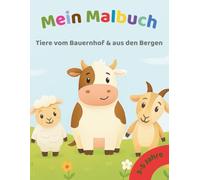 Mein Malbuch - Tiere vom Bauernhof & aus den Bergen: Für Kinder von 3-5 Jahren