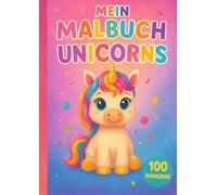 Mein Malbuch- Unicorn: 100 Süße Baby-Einhorn-Ausmalbilder | 100 Seiten Malbuch für Kinder ab 3 | A4 Hochformat, 300 dpi, klare dicke Linien, keine Schattierung |
